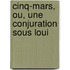 Cinq-Mars, Ou, Une Conjuration Sous Loui