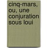 Cinq-Mars, Ou, Une Conjuration Sous Loui door Pierre-Georges Jeanniot