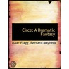 Circe: A Dramatic Fantasy door Euripides Isaac Flagg