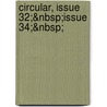 Circular, Issue 32;&Nbsp;Issue 34;&Nbsp; by Unknown