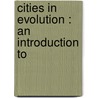 Cities In Evolution : An Introduction To door Onbekend