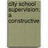 City School Supervision: A Constructive