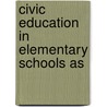 Civic Education In Elementary Schools As by Arthur William Dunn