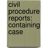 Civil Procedure Reports: Containing Case door Henry Huffman Browne