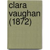 Clara Vaughan (1872) door Onbekend