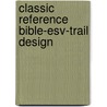 Classic Reference Bible-esv-trail Design by Unknown