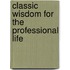 Classic Wisdom For The Professional Life