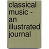 Classical Music - An Illustrated Journal door Library of Congress