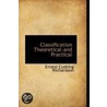 Classification Theoretical And Practical by Ernest Cushing Richardson