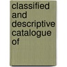 Classified And Descriptive Catalogue Of by Unknown
