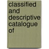 Classified And Descriptive Catalogue Of door Onbekend