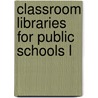 Classroom Libraries For Public Schools L door Onbekend