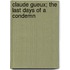 Claude Gueux; The Last Days Of A Condemn
