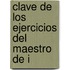 Clave De Los Ejercicios Del Maestro De I