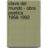Clave del Mundo - Obra Poetica 1958-1992 by Nelida Salvador
