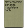 Clavierbüchlein der Anna Magdalena Bach door Onbekend