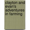 Clayton and Evan's Adventures in Farming door Michele Bonk