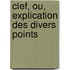 Clef, Ou, Explication Des Divers Points