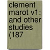 Clement Marot V1: And Other Studies (187 by Unknown