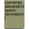 Clementis Alexandrini Opera: Stromatum I by Wilhelm Dindorf