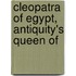 Cleopatra Of Egypt, Antiquity's Queen Of