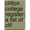 Clifton College Register; A List Of Clif door E.M. Oakeley