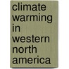 Climate Warming in Western North America by Unknown