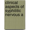 Clinical Aspects Of Syphilitic Nervous A by Unknown