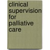Clinical Supervision For Palliative Care by Jean Bayliss