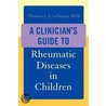 Clinician Guide Reheumatic Disea Child C by Thomas J.A. Lehman