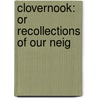 Clovernook: Or Recollections Of Our Neig door Onbekend