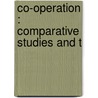 Co-Operation : Comparative Studies And T by Henry Robert Crosthwaite