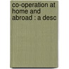 Co-Operation At Home And Abroad : A Desc door C.R. 1884-Fay