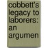 Cobbett's Legacy To Laborers: An Argumen