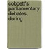 Cobbett's Parliamentary Debates, During