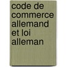 Code De Commerce Allemand Et Loi Alleman door Onbekend