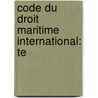 Code Du Droit Maritime International: Te by Siegfried Weiss