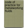 Code Of Practice For Metalworking Fluids door Onbekend
