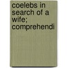 Coelebs In Search Of A Wife; Comprehendi door Hannah More