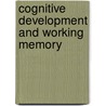 Cognitive Development And Working Memory by Pierre Barrouillet