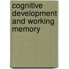 Cognitive Development And Working Memory door Pierre Barrouillet