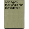 Coin Types : Their Origin And Developmen by MacDonald George MacDonald