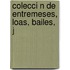 Colecci N De Entremeses, Loas, Bailes, J