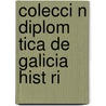 Colecci N Diplom Tica De Galicia Hist Ri door Antonio López Ferreiro