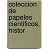 Coleccion De Papeles Cientificos, Histor door Jos� Antonio Saco