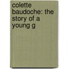 Colette Baudoche: The Story Of A Young G by Maurice Barrès