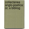 Collectanea Anglo-Poetica: Or, A Bibliog door Thomas Corser