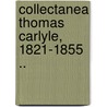 Collectanea Thomas Carlyle, 1821-1855 .. door Thomas Carlyle