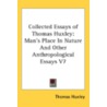 Collected Essays Of Thomas Huxley: Man's door Thomas H. Huxley