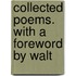 Collected Poems. With A Foreword By Walt